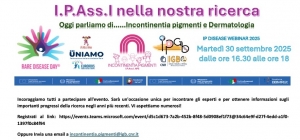 I.P.Ass.I nella nostra ricerca: Oggi parliamo di…Incontinentia pigmenti e dermatologia