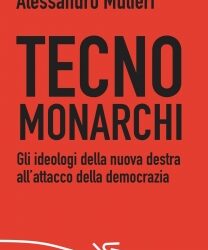 Presentazione di “Tecnomonarchi – Gli ideologi della nuova destra all’attacco della democrazia”